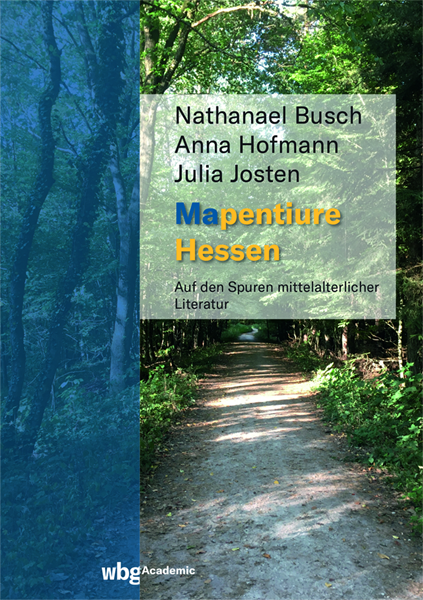 Nathanael Busch, Anna Hofmann & Julia Josten (Hg.): Mapentiure Hessen. Auf den Spuren mittelalterlicher Literatur, Darmstadt (WBG) 2021, ISBN 978-3-534-40564-0, 200 Seiten, 20 Euro. Bildrechte Buchcover: Verlag Wissenschaftliche Buchgesellschaft WBG Darmstadt