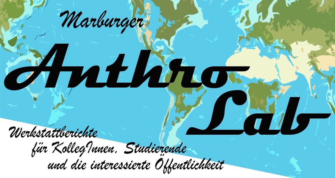 Bild mit Text: Marburger Anthro Lab. Werkstattberichte für Kolleginnen und Kollegen, Studierende und die interessierte Öffentlichkeit