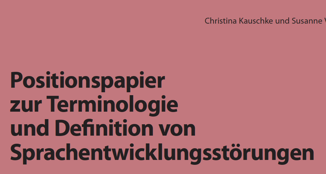 Positionspapier zur Terminologie und Definition von Sprachentwicklungsstörungen von Christina Kauschke und Susanne Vogt