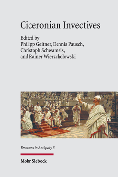 Buchcover: Ciceronian Invectives; Edited by Philipp Geitner, Dennis Pausch, Christoph Schwameis and Rainer Wierzcholowski; Emotions in Antiquitiy 5; Mohr Siebeck