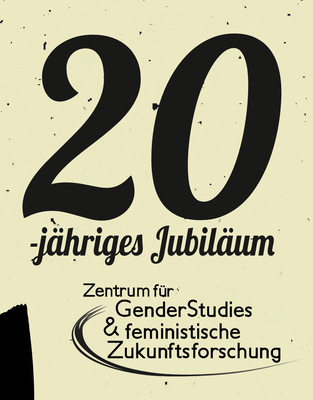 20-jähriges Jubiläum Zentrum für Gender Studies und feministische Zukunftsforschung