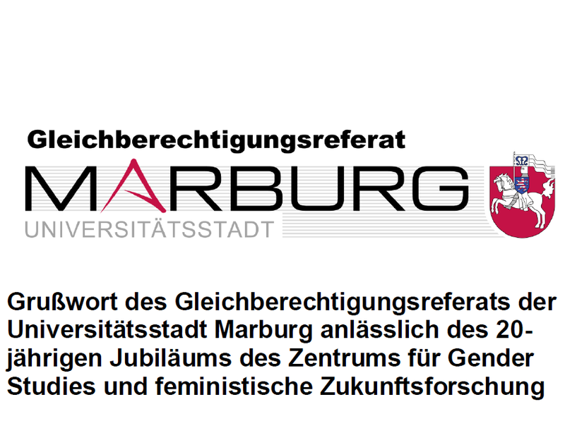 Logo des Gleichberechtigungsreferates. Darunter die Überschrift: Grußwort des Gleichberechtigungsreferates der Universitätsstadt Marburg anlässlich des 20-jährigen Jubiläums des Zentrums für Gender Studies und feministische Zukunftsforschung