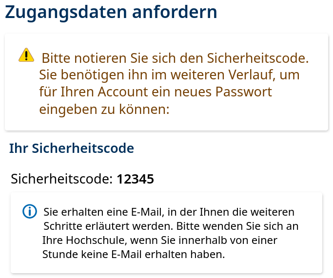 Seite "Zugangsdaten anfordern". Warnhinweis: Bitte den angezeigten Sicherheitscode notieren, er wird später zur Vergabe eines neuen Passworts benötigt. Angezeigter Sicherheitscode: 12345. Zusätzlicher Hinweis: Eine E-Mail mit weiteren Schritten folgt in Kürze; bei Nichterhalt innerhalb einer Stunde soll Kontakt zur Hochschule aufgenommen werden.