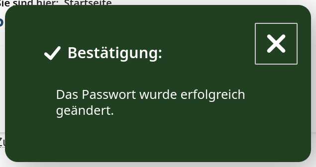 Screenshot einer grünen Bestätigungsmeldung mit einem Häkchen-Symbol und dem Text "Bestätigung: Das Passwort wurde erfolgreich geändert." Oben rechts befindet sich ein Schließen-Button (X).