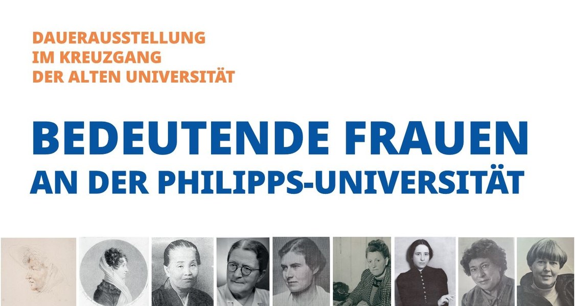 Das Bild zeigt einen Ausschnitt der Infotafel der Ausstellung "Besondere Frauen an der Philipps-Universität Marburg". Oben rechts ist die Information abgebildet, dass es sich um eine Dauerausstellung im Kreuzgang der alten Universität handelt. Die Mitte des Bildes zeigt den Titel der Ausstellung und am unteren Bildrand sind alle neun Frauen entweder mit Fotografie oder Zeichnung ihres Gesichts abgebildet.