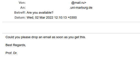Screenshot einer der Phishing E-Mails. Betreff: Are you available? Inhalt: Could you please drop an email as soon as you get this. Best Regards, Prof. Dr. Name