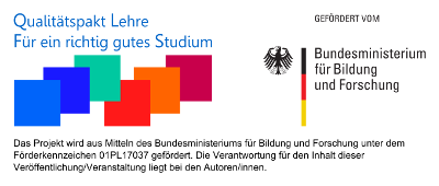 Die Logos des Projekts Qualitätspakt Lehre - Für ein richtig gutes Studium und des Bundesministeriums für Bildung und Forschung. Darunter der Schriftzug: Das Projekt wird aus Mitteln des Bundesministeriums für Bildung und Forschung unter dem Förderkennzeichen 01PL17037 gefördert. Die Verantwortung für den Inhalt dieser Veröffentlichung/Veranstaltung liegt bei den Autoren/innen.