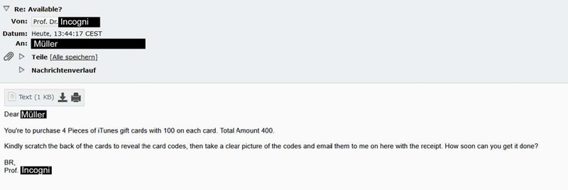The screenshot shows the fifth email in the conversation. The scammer, impersonating Prof. Dr Incogni, writes to Müller with the subject “Re: Available?”. In the message, the scammer instructs Müller to purchase four iTunes gift cards, each worth 100, for a total of 400. He asks Müller to scratch off the backs of the cards, take clear pictures of the codes and the receipt, and email them. The scammer also asks how soon Müller can complete this task. The message ends with “Best Regards, Prof. Incogni.”