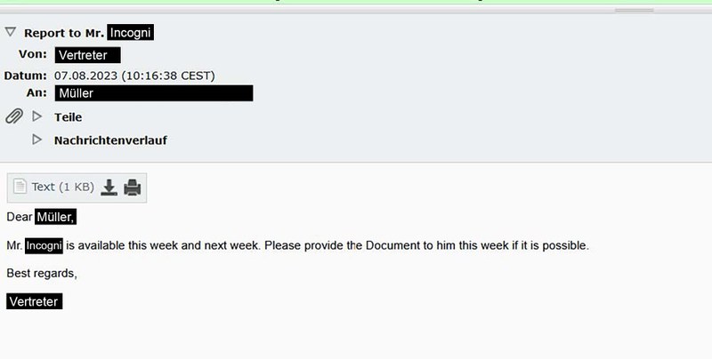 The screenshot shows an email exchange between a university representative and the student Müller. The subject line is “Report to Mr Incogni.” In the message, the university representative informs Müller that Mr Incogni is available this week and next week, and asks him to provide the document to Mr Incogni this week if possible. The message ends with “Best regards, Uni-Representative.”